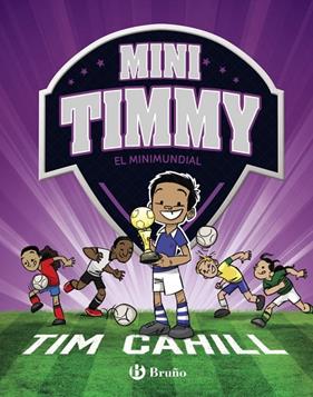 MINI TIMMY 4. EL MINIMUNDIAL | 9788469624630 | CAHILL, TIM