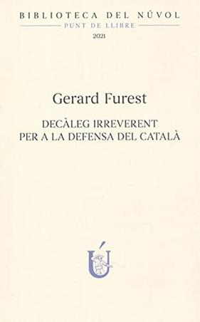 DECÀLEG IRREVERENT PER A LA DEFENSA DEL CATALÀ | 9788417455378 | FUREST DALMAU, GERARD