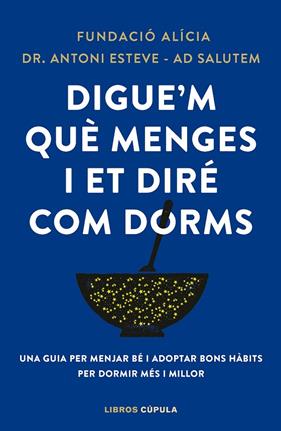 DIGUE'M QUÈ MENGES I ET DIRÉ COM DORMS | 9788448042523 | FUNDACIÓN ALÍCIA/DR. ANTONI ESTEVE-ADSALUTEM