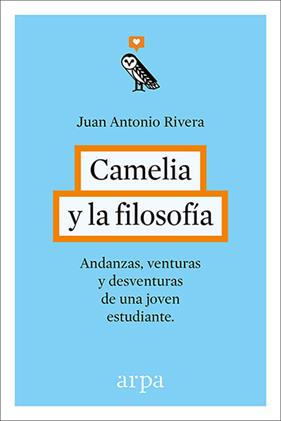 CAMELIA Y LA FILOSOFÍA | 9788416601240 | RIVERA, JUAN ANTONIO