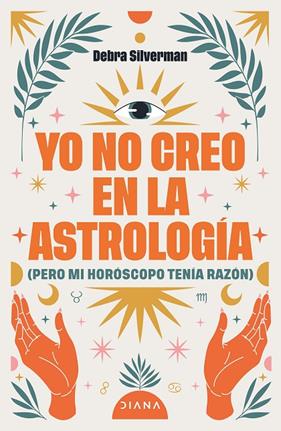 YO NO CREO EN LA ASTROLOGÍA | 9788411193078 | SILVERMAN, DEBRA