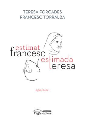 ESTIMAT FRANCESC, ESTIMADA TERESA | 9788413033075 | TORRALBA ROSSELLÓ, FRANCESC/FORCADES VILA, TERESA