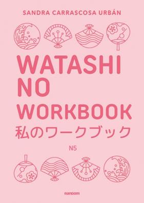 WATASHI NO WORKBOOK N5 | 9788419441607 | CARRASCOSA URBÁN, SANDRA