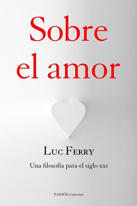SOBRE EL AMOR | 9788449328121 | FERRY, LUC