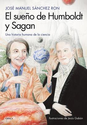 SUEÑO DE HUMBOLDT Y SAGAN, EL | 9788417067724 | SÁNCHEZ RON, JOSÉ MANUEL/GABAN BRAVO, JESÚS