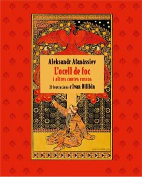 OCELL DE FOC I ALTRES CONTES RUSSOS, L' | 9788412570540 | ALEKSANDR AFANÀSSIEV/IVAN BILIBIN