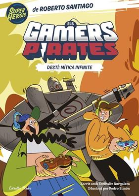 GAMERS PIRATES.1/ DESTÍ: MÍTICA INFINITE | 9788413893426 | SANTIAGO, ROBERTO/BURGALETA, ESTÍBALIZ