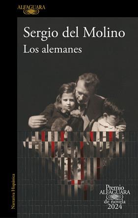ALEMANES, LOS/   PREMIO ALFAGUARA DE NOVELA 2024 | 9788420476827 | MOLINO, SERGIO DEL