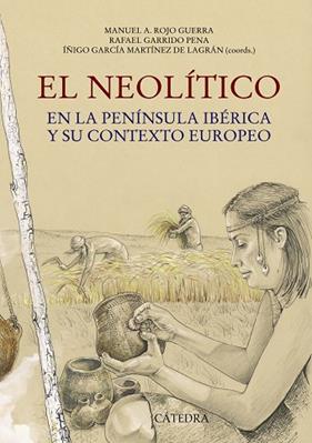 NEOLÍTICO, EL | 9788437630465 | ROJO GUERRA, MANUEL/GARRIDO PENA, RAFAEL/GARCÍA MARTÍNEZ DE LAGRÁN, ÍÑIGO