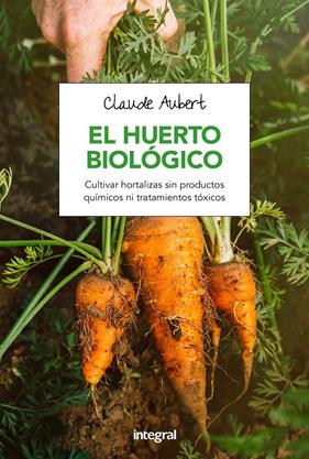 HUERTO BIOLOGICO, EL | 9788491180715 | AUBERT, CLAUDE