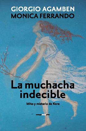 MUCHACHA INDECIBLE, LA | 9788415601470 | AGAMBEN, GIORGIO/FERRANDO, MONICA