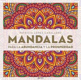 MANDALAS PARA LA ABUNDANCIA Y LA PROSPERIDAD | 9788408296652 | LÓPEZ CABALLERO, PATRICIA