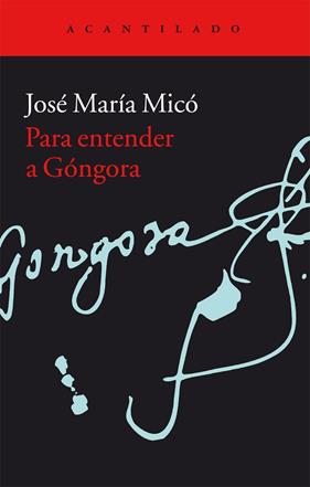 PARA ENTENDER A GÓNGORA | 9788416011711 | MICÓ, JOSÉ MARÍA