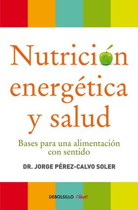 NUTRICION ENERGETICA Y SALUD | 9788499086569 | PEREZ CALVO, JORGE