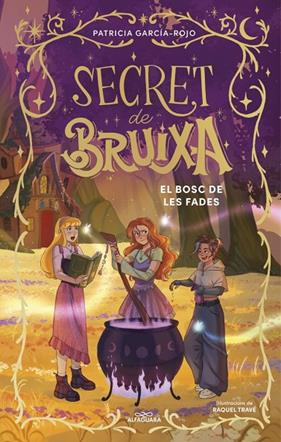 SECRET DE BRUIXA 4. EL BOSC DE LES FADES | 9791387741204 | GARCÍA-ROJO, PATRICIA