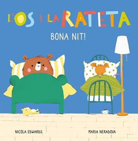BONA NIT! (L'ÓS I LA RATETA. MANS PETITONES) | 9788448856113 | EDWARDS, NICOLA/NERADOVA, MARIA