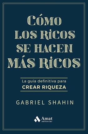 CÓMO LOS RICOS SE HACEN MÁS RICOS | 9788410451582 | SHAHIN, GABRIEL