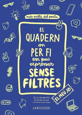 QUADERN ON PER FI EM PUC EXPRESSAR SENSE FILTRES, EL (EL MEU JO) | 9788418100147 | OLIVÉ PEÑAS, CRISTIAN/RIUDAVETS HERRADOR, ÈLIA