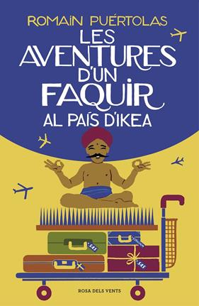 AVENTURES D'UN FAQUIR AL PAÍS D'IKEA, LES | 9788417627102 | PUÉRTOLAS, ROMAIN