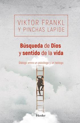 BÚSQUEDA DE DIOS Y SENTIDO DE LA VIDA | 9788425428333 | FRANKL, VIKTOR/LAPIDE, PINCHAS