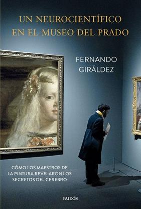 UN NEUROCIENTÍFICO EN EL MUSEO DEL PRADO | 9788449343667 | GIRÁLDEZ, FERNANDO
