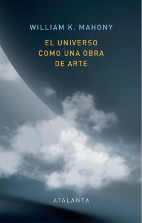 UNIVERSO COMO UNA OBRA DE ARTE, EL | 9788412431568 | MAHONEY, WILLIAM K.