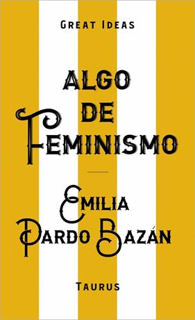 ALGO DE FEMINISMO (SERIE GREAT IDEAS) | 9788430629152 | PARDO BAZÁN, EMILIA