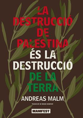 DESTRUCCIO DE PALESTINA ES LA DESTRUCCIO DE LA TERRA | 9791387872359 | MALM, ANDREAS
