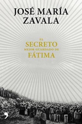 SECRETO MEJOR GUARDADO DE FÁTIMA, EL | 9788499985664 | ZAVALA, JOSE MARIA