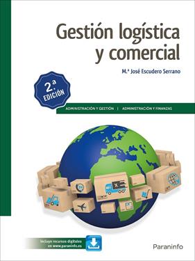 GESTIÓN LOGÍSTICA Y COMERCIAL 2.ª EDICIÓN 2019 | 9788428340120 | ESCUDERO SERRANO, MARÍA JOSÉ