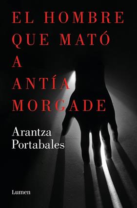 HOMBRE QUE MATÓ A ANTÍA MORGADE, EL (INSPECTORES ABAD Y BARROSO 3) | 9788426423863 | PORTABALES, ARANTZA