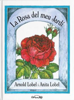 ROSA DEL MEU JARDÍ, LA | 9788484706403 | LOBEL, ARNOLD & LOBEL, ANITA