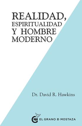 REALIDAD, ESPIRITUALIDAD Y EL HOMBRE MODERNO | 9788412295696 | HAWKINS, DAVID R.