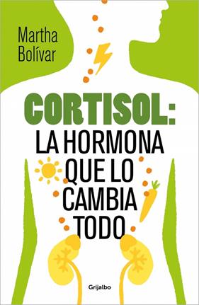 CORTISOL: LA HORMONA QUE LO CAMBIA TODO | 9788425370618 | BOLÍVAR, MARTHA