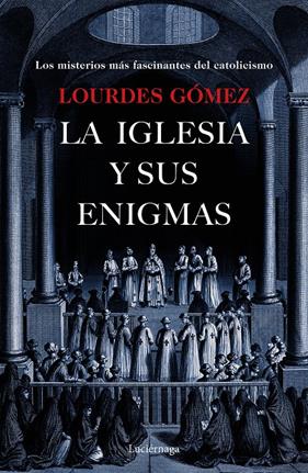 IGLESIA Y SUS ENIGMAS, LA | 9788417371203 | GÓMEZ MARTÍN, LOURDES