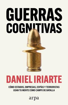 GUERRAS COGNITIVAS | 9788410313859 | IRIARTE, DANIEL