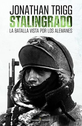 STALINGRADO LA BATALLA VISTA POR LOS ALEMANES | 9788412595406 | TRIGG, JONATHAN