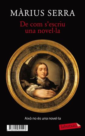 DE COM S'ESCRIU UNA NOVEL·LA + MONOCLE. UNA NOVEL·LA (IN)ACABADA | 9788499305523 | SERRA, MARIUS