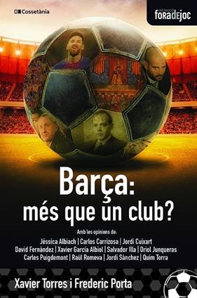 BARÇA, MÉS QUE UN CLUB | 9788413560274 | TORRES, XAVIER-PORTA, FREDERIC