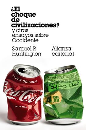 CHOQUE DE CIVILIZACIONES? Y OTROS ENSAYOS SOBRE OCCIDENTE, EL | 9788491818373 | HUNTINGTON, SAMUEL P.