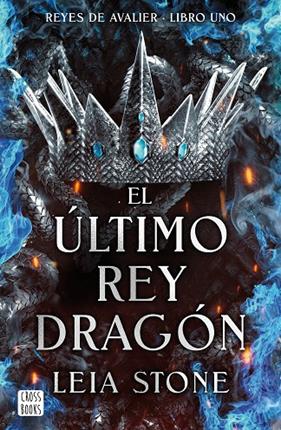 REYES DE AVALIER 1. EL ÚLTIMO REY DRAGÓN | 9788408283546 | STONE, LEIA