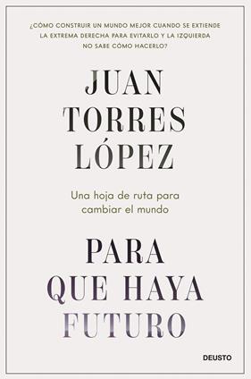 PARA QUE HAYA FUTURO | 9788423437269 | TORRES LÓPEZ, JUAN