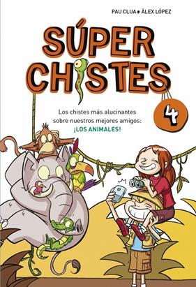 SUPERCHISTES 4. LOS CHISTES MÁS ALUCINANTES SOBRE NUESTROS MEJORES AMIGOS: LOS A | 9788490431580 | LOPEZ LOPEZ,ALEX/CLUA SARRO,PAU