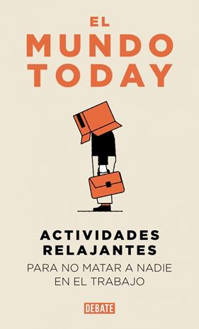 ACTIVIDADES RELAJANTES PARA NO MATAR A NADIE EN EL TRABAJO | 9791387904654 | EL MUNDO TODAY