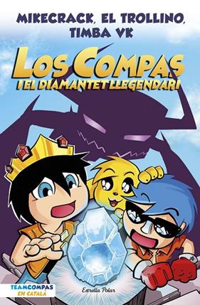 COMPAS.1/ LOS COMPAS I EL DIAMANTET LLEGENDARI | 9788413892993 | MIKECRACK, EL TROLLINO Y TIMBA VK