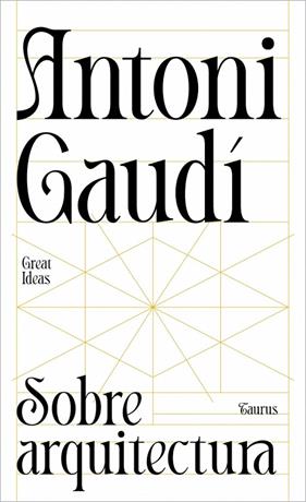 SOBRE ARQUITECTURA (SERIE GREAT IDEAS) | 9788430629312 | GAUDÍ, ANTONI
