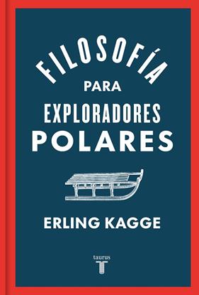 FILOSOFÍA PARA EXPLORADORES POLARES | 9788430624393 | KAGGE, ERLING