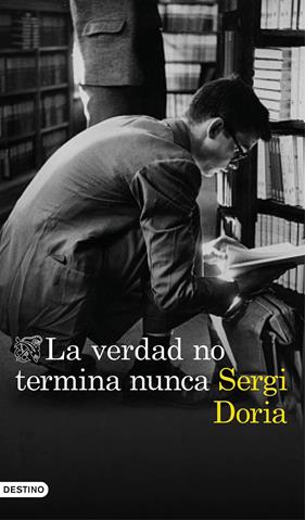 VERDAD NO TERMINA NUNCA, LA | 9788423354047 | DORIA, SERGI