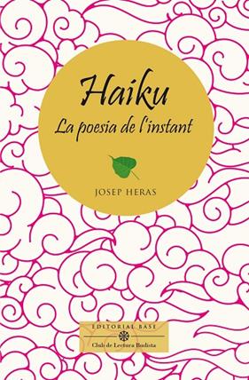 HAIKU, LA POESIA DE L'INSTANT | 9788410131521 | HERAS ALEDO, JOSEP