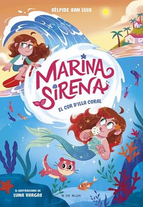 MARINA SIRENA 2. EL COR D'ILLA CORAL | 9788419910967 | SAN LUIS, SÉLPIDE/ VARGAS, LUNA